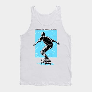 Skateboarding is poetry of motion Tank Top